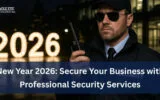 New Year 2026_ Secure Your Business with Professional Security Services